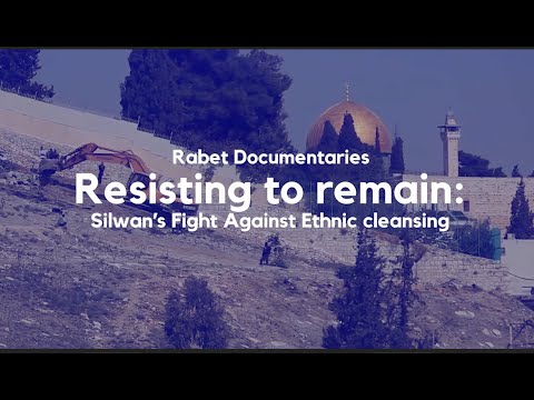 Resisting to Remain: Silwan’s Fight Against Ethnic Cleansing