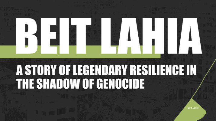 Beit Lahia: Una historia de resistencia legendaria a la sombra del genocidio